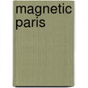 Magnetic Paris door Flora Adelaide McLane Woodson