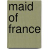 Maid of France by Andrew Lang