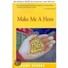 Make Me A Hero door Jerome Brooks