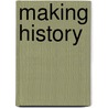 Making History door Richard Flacks