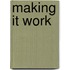 Making It Work