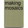 Making Mosaics door Martin Cheek