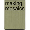 Making Mosaics by Martin Cheek