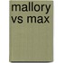 Mallory Vs Max
