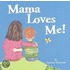 Mama Loves Me!