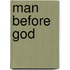 Man Before God