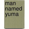 Man Named Yuma door T.V. Olsen