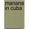 Manana In Cuba door Jose Azel