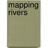 Mapping Rivers door Louise Spilsbury