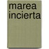 Marea Incierta