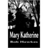 Mary Katherine door Bob Hawkes
