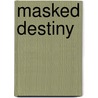 Masked Destiny door Mark A. Roeder
