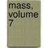 Mass, Volume 7