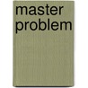 Master Problem door Sir James Marchant