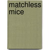 Matchless Mice door Tony Hickey