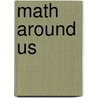 Math Around Us door Tracey Steffora