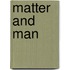 Matter And Man