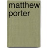 Matthew Porter by Gamaliel Bradford