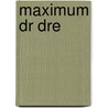 Maximum Dr Dre by Ben Graham