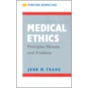 Medical Ethics by John M. Frame