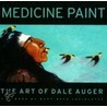 Medicine Paint door Dale Auger