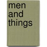 Men And Things door Henry Avery Atkinson