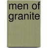 Men Of Granite by Dan Manoyan