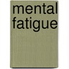 Mental Fatigue door Onbekend