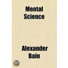 Mental Science door Alexander Bain
