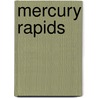 Mercury Rapids by Steve Johnston