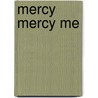 Mercy Mercy Me by Elena Georgiou