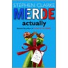 Merde Actually by Stephen Clarke