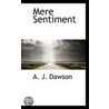 Mere Sentiment by Alec John Dawson