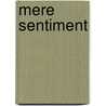 Mere Sentiment by A.J. 1872-1952 Dawson