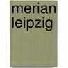 Merian Leipzig door Onbekend