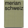 Merian Schweiz door Onbekend