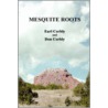 Mesquite Roots door Earl Corbly