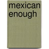 Mexican Enough door Stephanie Elizando Griest