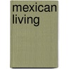Mexican Living by Douglas Bower