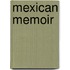 Mexican Memoir