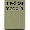 Mexican Modern by Luis-Martin Lozano