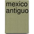 Mexico Antiguo