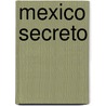 Mexico Secreto door Francisco Martin Moreno