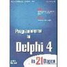 Programmeren in Delphi 4 in 21 dagen by K. Reisdorph