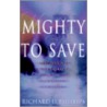 Mighty To Save door Richard D. Phillips
