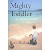 Mighty Toddler door Robin Barker