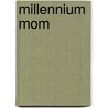 Millennium Mom by Joanna Zucker