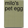 Milo's Pet Egg by Rebecca Elliott