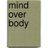 Mind Over Body