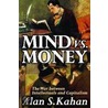 Mind Vs. Money door Alan S. Kahan
